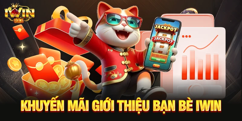 Khuyến Mãi Giới Thiệu Bạn Bè IWIN - Rủ Bạn Nhận Tiền khuyến mãi giới thiệu bạn bè