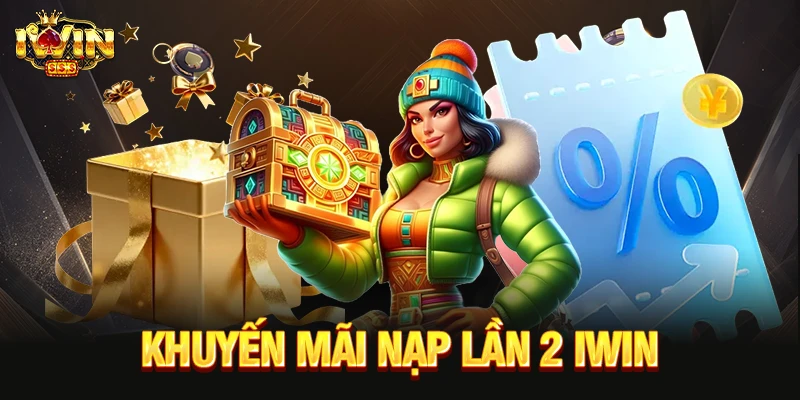 khuyến mãi nạp lần 2 iwin