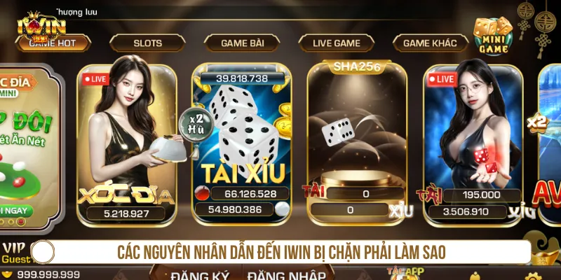 Nhiều lý do dẫn đến thắc mắc IWIN bị chặn phải làm sao